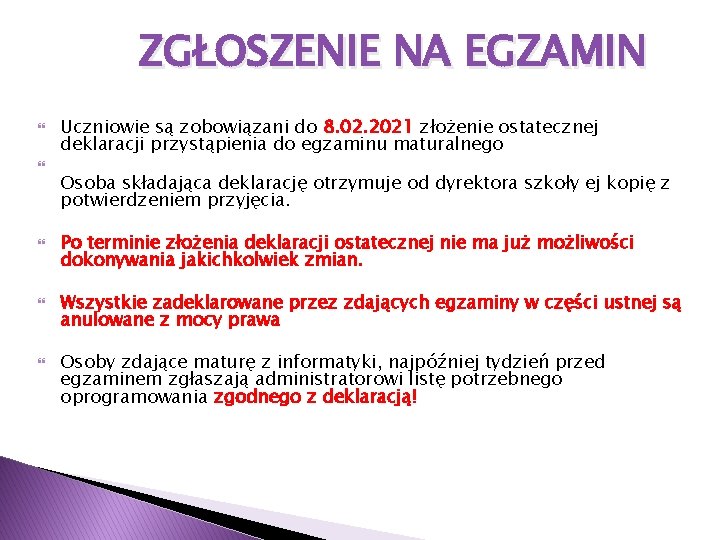 ZGŁOSZENIE NA EGZAMIN Uczniowie są zobowiązani do 8. 02. 2021 złożenie ostatecznej deklaracji przystąpienia