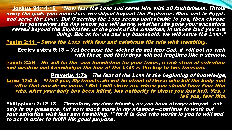 Joshua 24: 14 -15 – “Now fear the LORD and serve Him with all