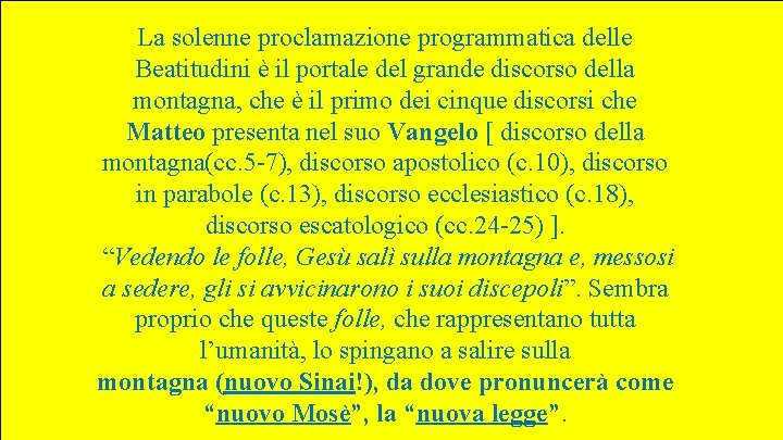 La solenne proclamazione programmatica delle Beatitudini è il portale del grande discorso della montagna,