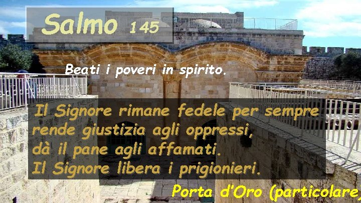 Salmo 145 Beati i poveri in spirito. Il Signore rimane fedele per sempre rende