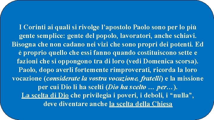 I Corinti ai quali si rivolge l’apostolo Paolo sono per lo più gente semplice: