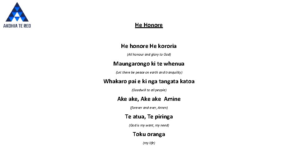 He Honore He honore He kororia (All honour and glory to God) Maungarongo ki