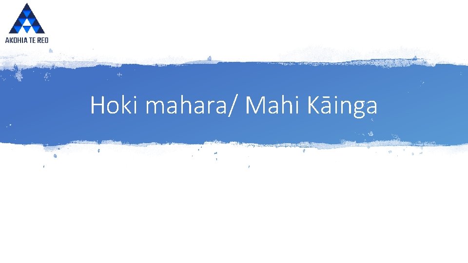Hoki mahara/ Mahi Kāinga 