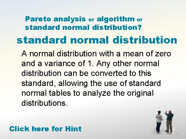 Pareto analysis or algorithm or standard normal distribution? standard normal distribution A normal distribution