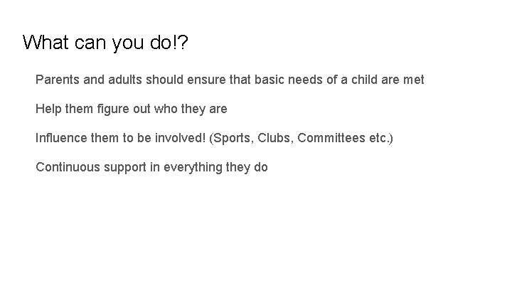 What can you do!? Parents and adults should ensure that basic needs of a