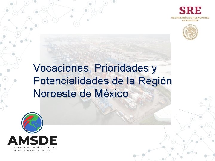 Vocaciones, Prioridades y Potencialidades de la Región Noroeste de México 