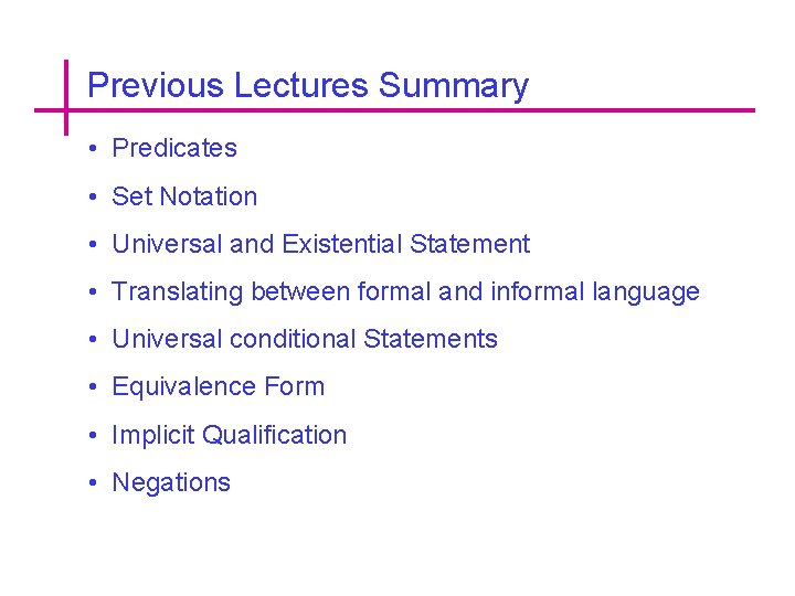Previous Lectures Summary • Predicates • Set Notation • Universal and Existential Statement •