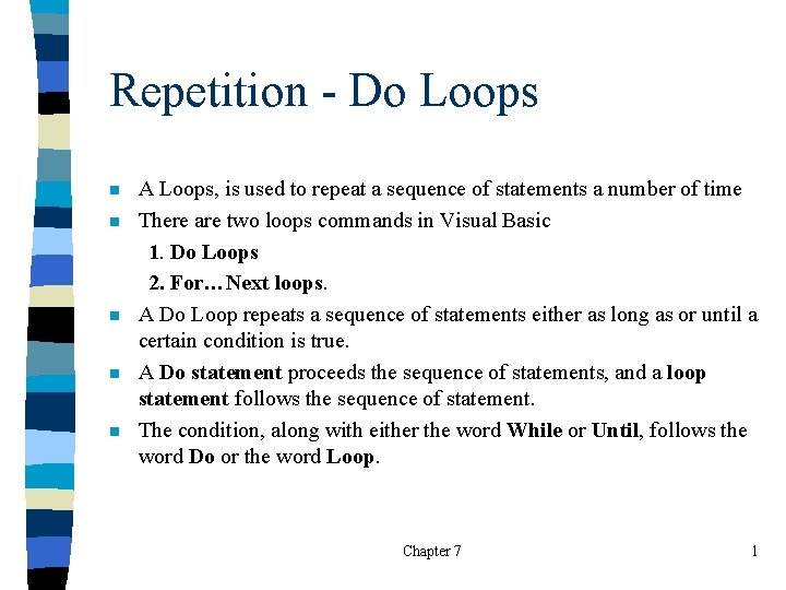 Repetition - Do Loops n n n A Loops, is used to repeat a