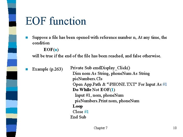 EOF function n Suppose a file has been opened with reference number n, At