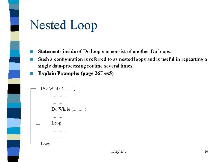 Nested Loop n n n Statements inside of Do loop can consist of another