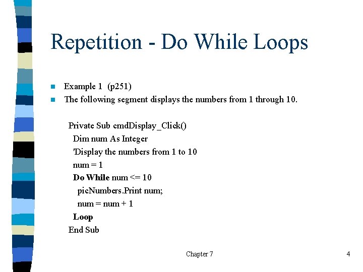 Repetition - Do While Loops n n Example 1 (p 251) The following segment