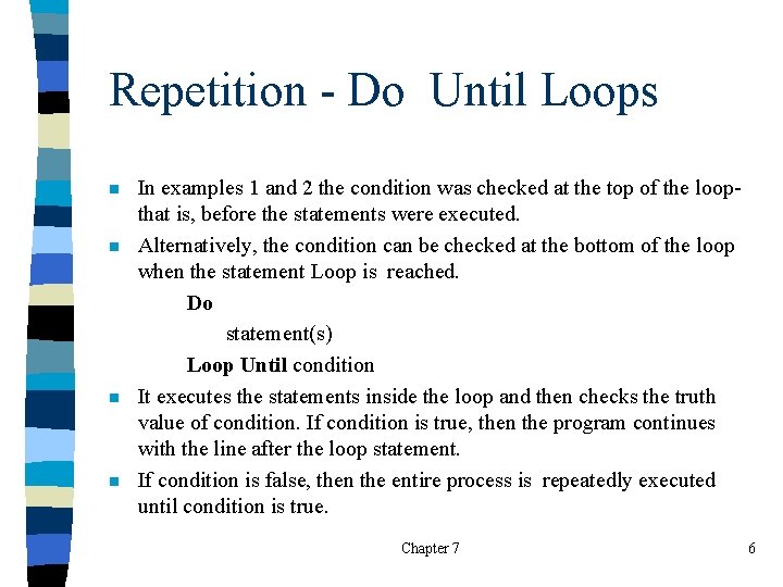 Repetition - Do Until Loops n n In examples 1 and 2 the condition