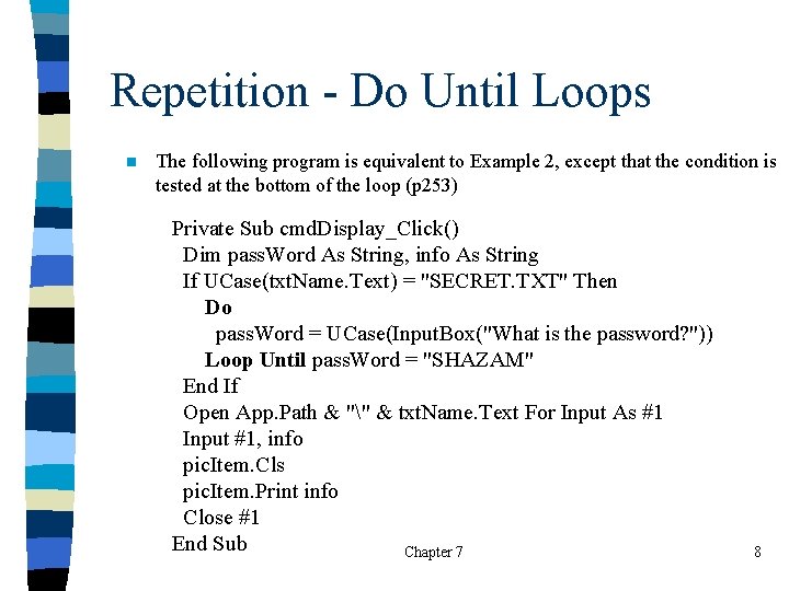 Repetition - Do Until Loops n The following program is equivalent to Example 2,