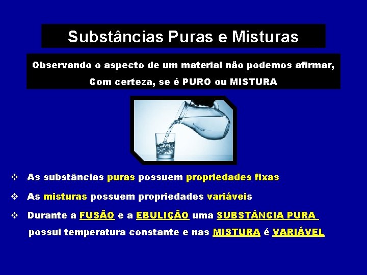 Substâncias Puras e Misturas Observando o aspecto de um material não podemos afirmar, Com Substâncias Puras e Misturas Observando o aspecto de um material não podemos afirmar, Com
