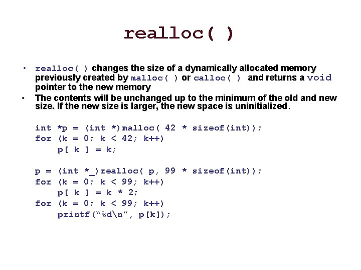 realloc( ) • realloc( ) changes the size of a dynamically allocated memory previously