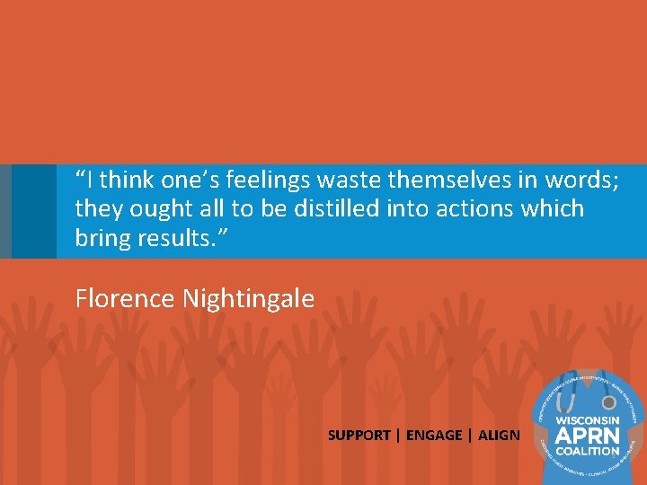 “I think one’s feelings waste themselves in words; they ought all to be distilled