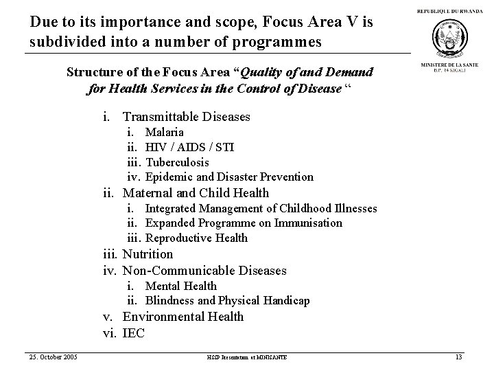 Due to its importance and scope, Focus Area V is subdivided into a number