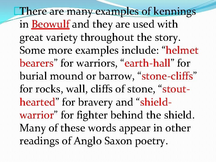 �There are many examples of kennings in Beowulf and they are used with great