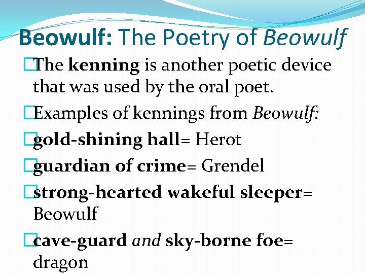 Beowulf: The Poetry of Beowulf �The kenning is another poetic device that was used