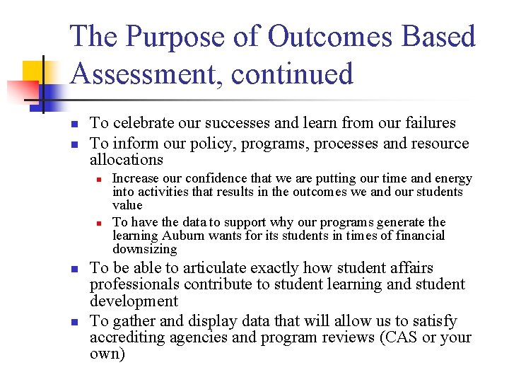 The Purpose of Outcomes Based Assessment, continued n n To celebrate our successes and