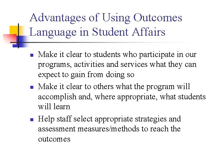Advantages of Using Outcomes Language in Student Affairs n n n Make it clear