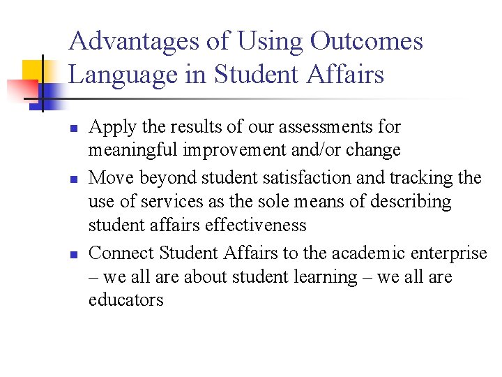 Advantages of Using Outcomes Language in Student Affairs n n n Apply the results
