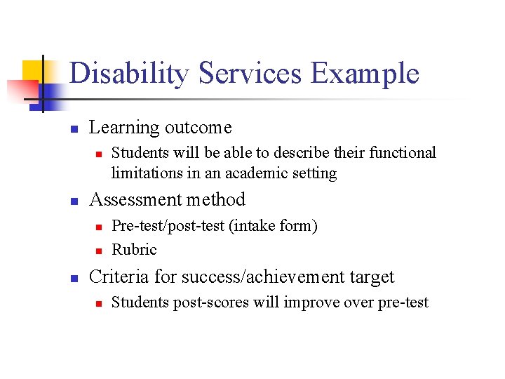 Disability Services Example n Learning outcome n n Assessment method n n n Students