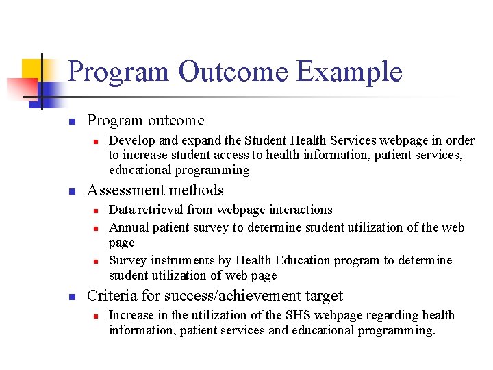 Program Outcome Example n Program outcome n n Assessment methods n n Develop and