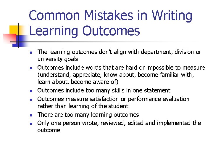 Common Mistakes in Writing Learning Outcomes n n n The learning outcomes don’t align