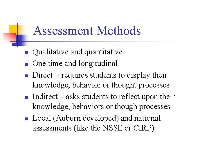 Assessment Methods n n n Qualitative and quantitative One time and longitudinal Direct -