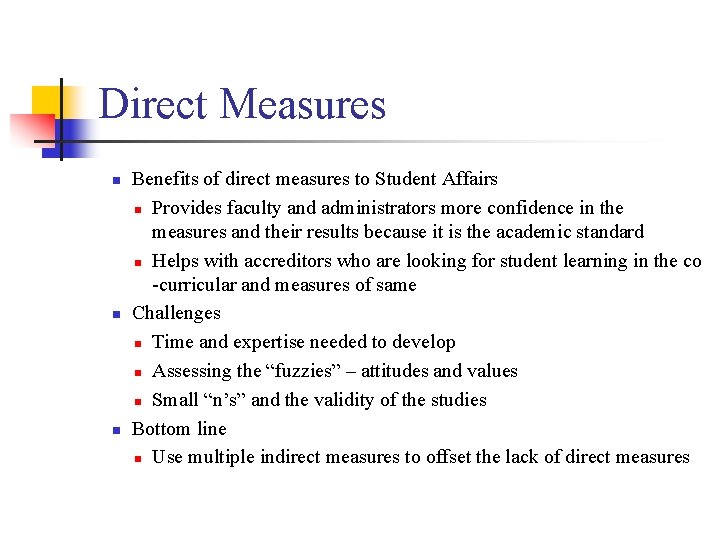 Direct Measures n n n Benefits of direct measures to Student Affairs n Provides