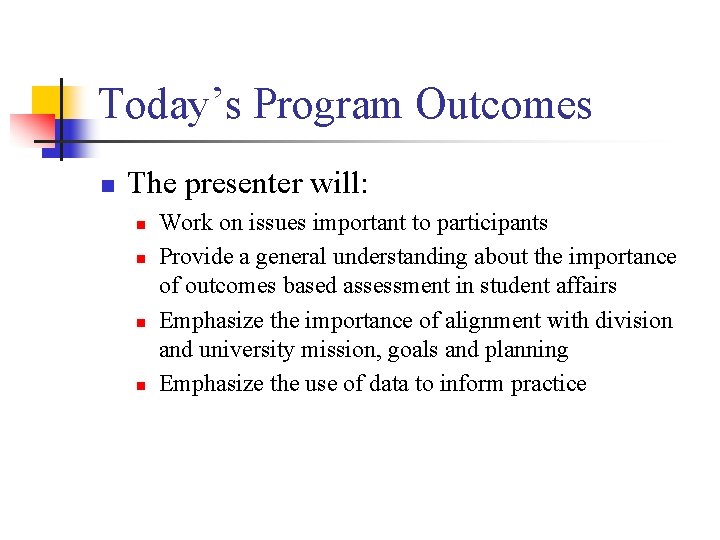 Today’s Program Outcomes n The presenter will: n n Work on issues important to