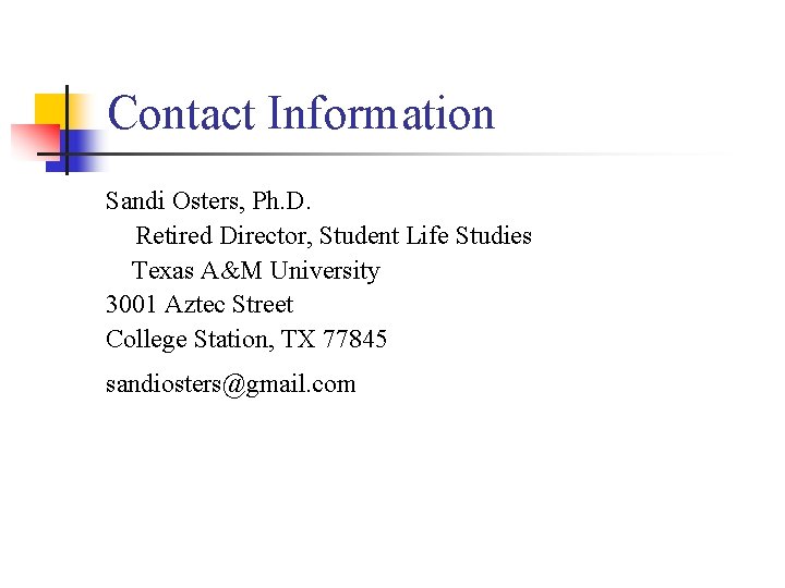 Contact Information Sandi Osters, Ph. D. Retired Director, Student Life Studies Texas A&M University