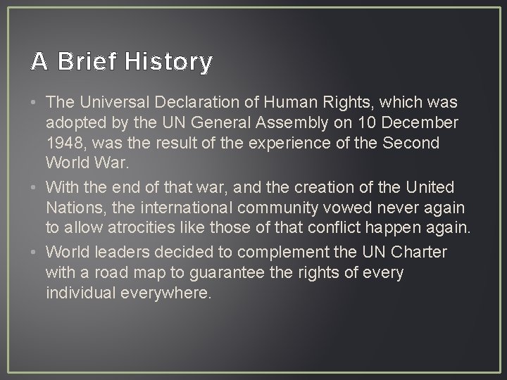 A Brief History • The Universal Declaration of Human Rights, which was adopted by