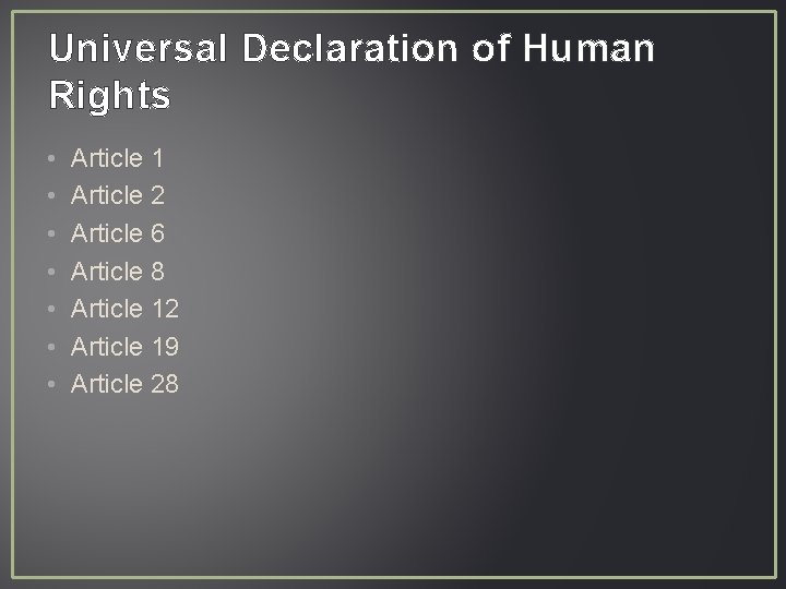Universal Declaration of Human Rights • • Article 1 Article 2 Article 6 Article
