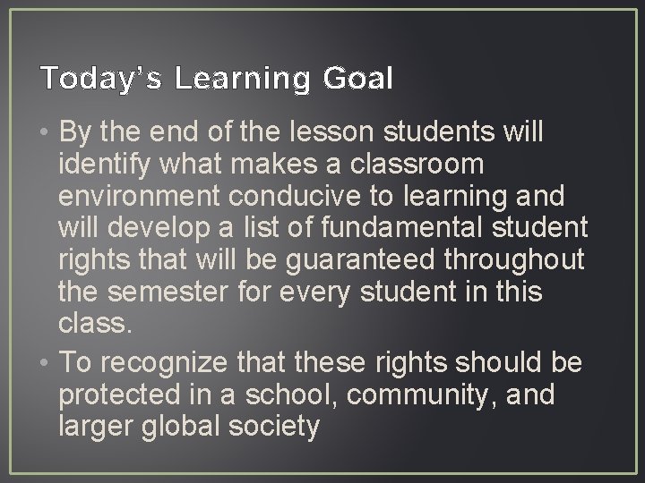 Today’s Learning Goal • By the end of the lesson students will identify what