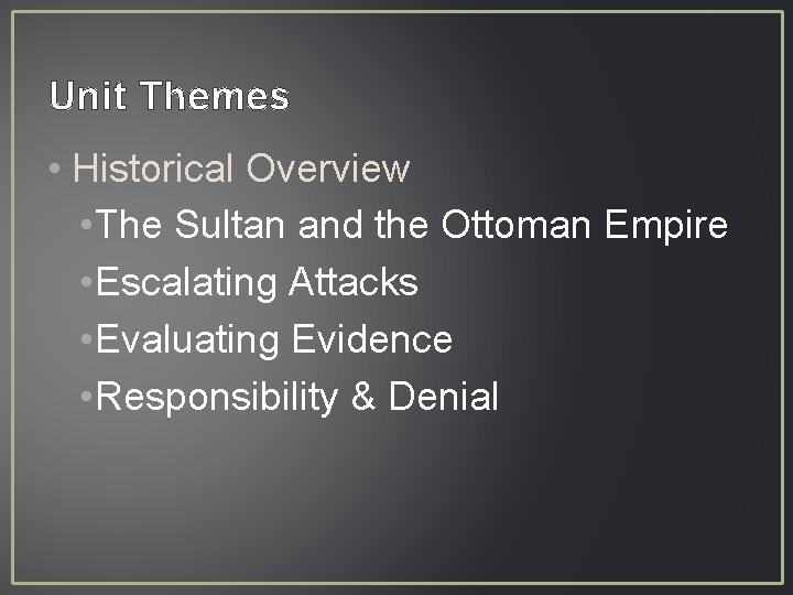 Unit Themes • Historical Overview • The Sultan and the Ottoman Empire • Escalating