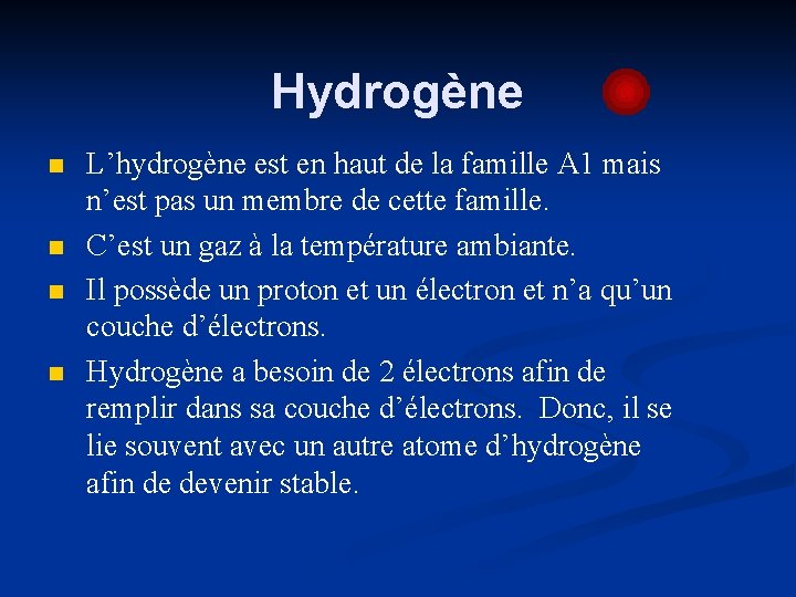 Hydrogène n n L’hydrogène est en haut de la famille A 1 mais n’est