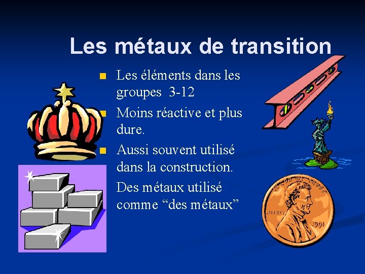 Les métaux de transition n n Les éléments dans les groupes 3 -12 Moins