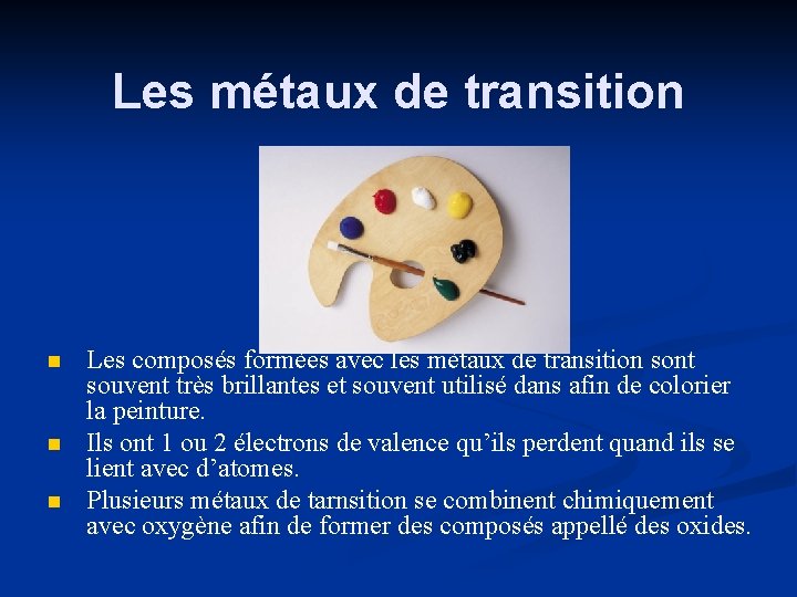 Les métaux de transition n Les composés formées avec les métaux de transition sont
