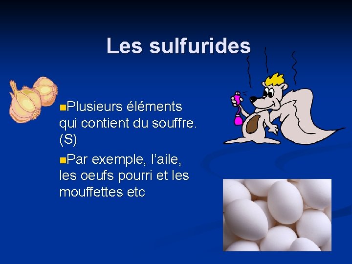 Les sulfurides n. Plusieurs éléments qui contient du souffre. (S) n. Par exemple, l’aile,