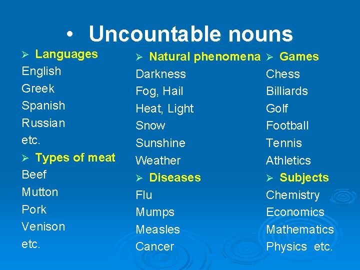  • Uncountable nouns Languages English Greek Spanish Russian etc. Ø Types of meat