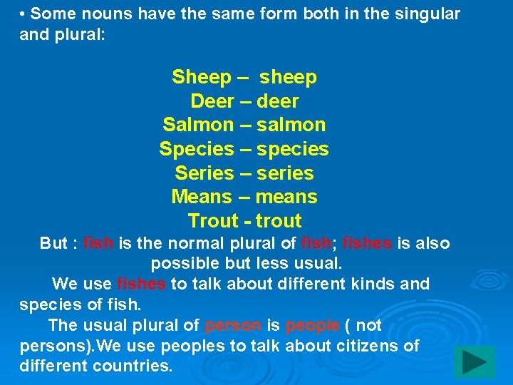  • Some nouns have the same form both in the singular and plural: