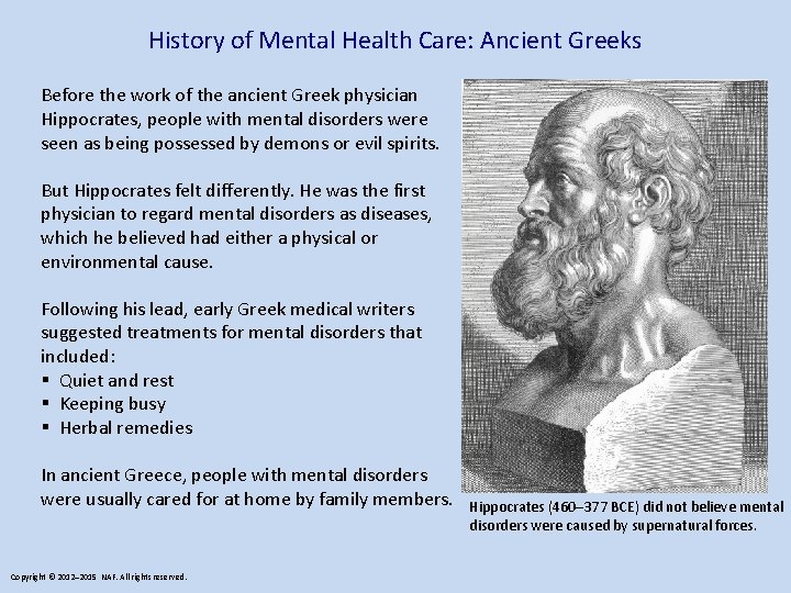History of Mental Health Care: Ancient Greeks Before the work of the ancient Greek