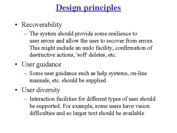 Design principles • Recoverability – The system should provide some resilience to user errors