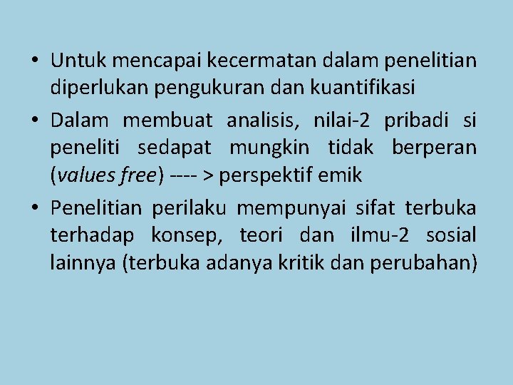  • Untuk mencapai kecermatan dalam penelitian diperlukan pengukuran dan kuantifikasi • Dalam membuat