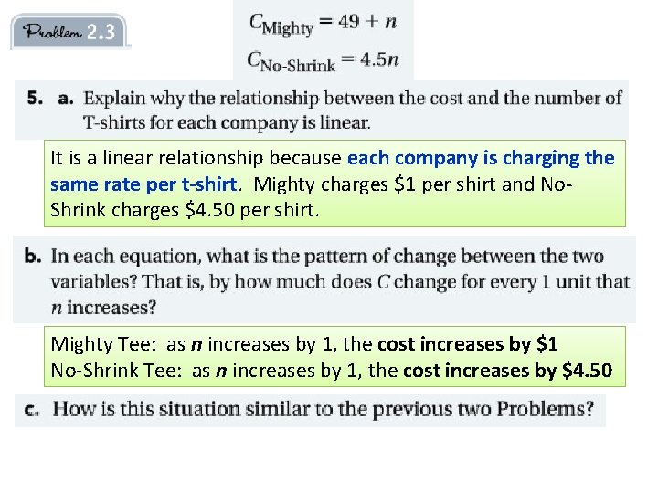 It is a linear relationship because each company is charging the same rate per