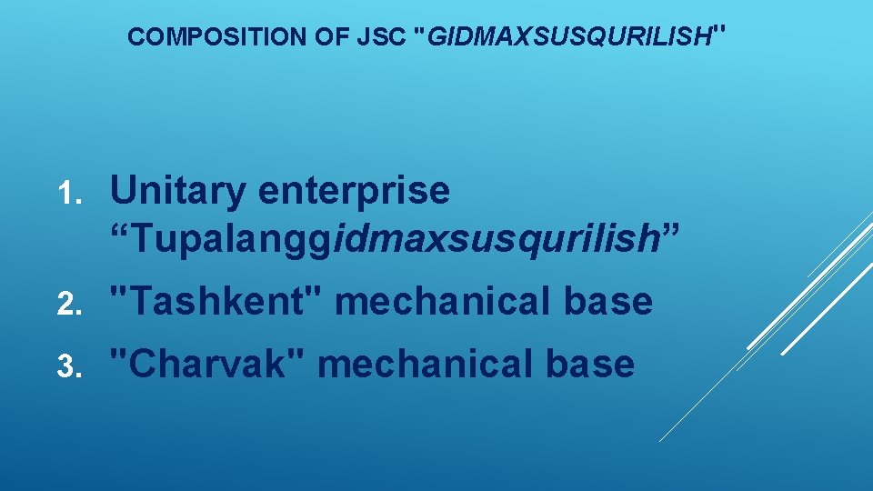 COMPOSITION OF JSC "GIDMAXSUSQURILISH" 1. Unitary enterprise “Tupalanggidmaxsusqurilish” 2. "Tashkent" mechanical base 3. "Charvak"