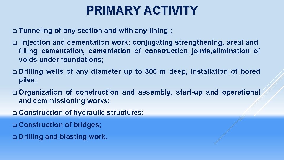 PRIMARY ACTIVITY q Tunneling of any section and with any lining ; q Injection