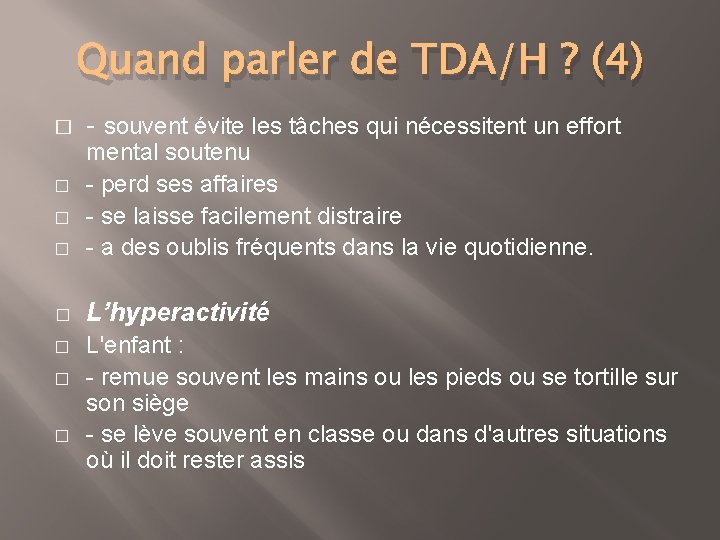 Quand parler de TDA/H ? (4) � - souvent évite les tâches qui nécessitent